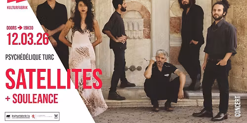 SATELLITES + SOULEANCE \/\/ @Kulturfabrik