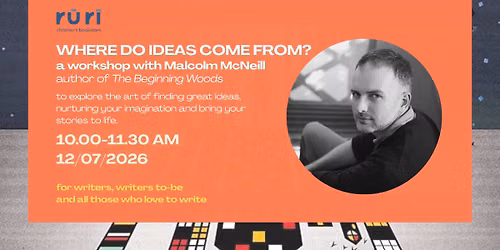 WHERE DO IDEAS COME FROM? - A workshop with Malcolm McNeill