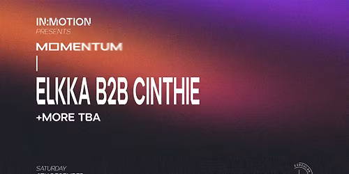 In:Motion presents: MOMENTUM | Elkka b2b Cinthie + More TBA