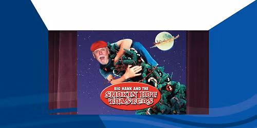 Big Hank's Christmas Blues Show Featuring The Smokin Hot Toasters