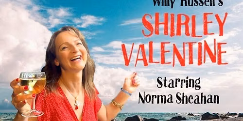 Shirley Valentine \u2013 starring Norma Sheahan