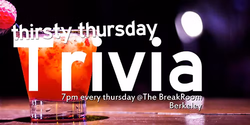 Thirsty Thursday Trivia - Weekly at The BreakRoom Berkeley