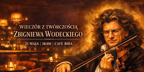 Wiecz\u00f3r z Tw\u00f3rczo\u015bci\u0105 Zbigniewa Wodeckiego w CAFE BIBA