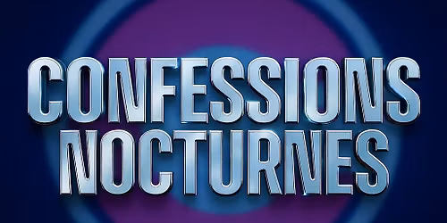 \ud83d\udeabCOMPLET\ud83d\udeabConfessions nocturnes - La soir\u00e9e \u00e9v\u00e9nement 