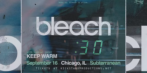 Bleach - 30 Year Anniversary w\/ Keep Warm at Subterranean
