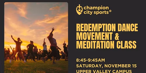 CHAMPION CITY SPORTS REDEMPTION DANCE\/MOVEMENT & MEDITATION CLASS