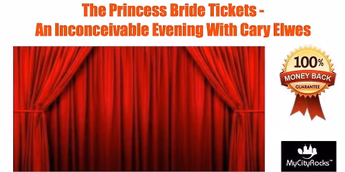 The Princess Bride An Inconceivable Evening With Cary Elwes Tickets Boston MA Wilbur Theatre