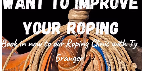 Ty Granger Roping Clinic