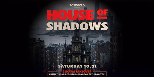 HOUSE OF SHADOWS - 10\/31