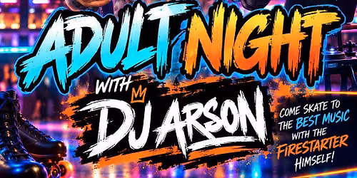 \ud83d\udd25 ADULT SKATE NIGHT \ud83d\udd25