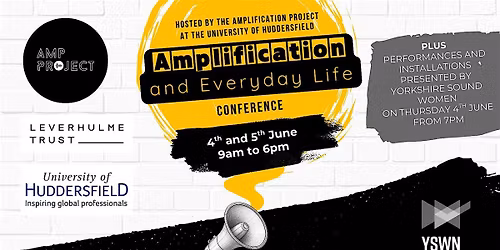 Amplification and Everyday Life Conference @ University of Huddersfield