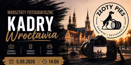 Warsztaty fotograficzne w Z\u0142otym Psie - Kadry Wroc\u0142awia - 05.09.2026