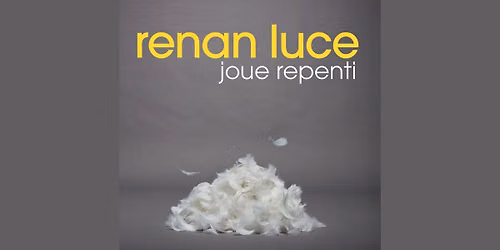 RENAN LUCE JOUE REPENTI