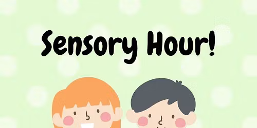 Sensory Hour