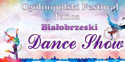 IX Og\u00f3lnopolski Festiwal Ta\u0144ca "Bia\u0142obrzeski Dance Show"