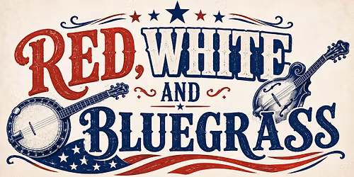 Red, White & Bluegrass- Celebrating America's 250th!