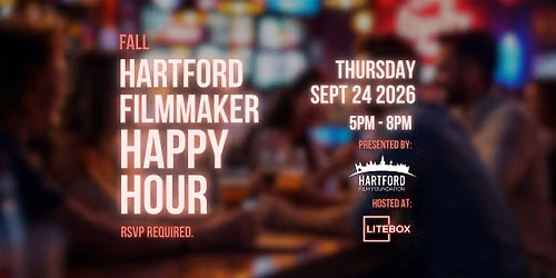 Fall Hartford Filmmaker Happy Hour - Sept 2026