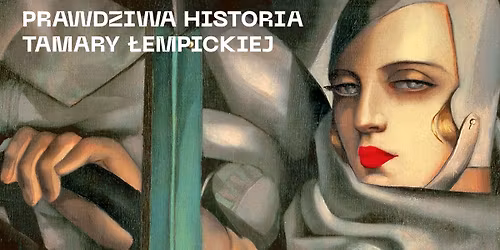 Wielka Sztuka w Rialcie: "Prawdziwa historia Tamary \u0141empickiej"