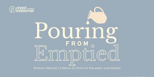 Women's Retreat - Pouring From Emptied