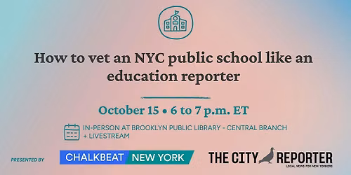 How to vet an NYC public school like an education reporter
