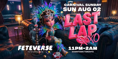 Last Lap | Caribana 2026 Toronto Sunday Night Party | Sunday, Aug 2