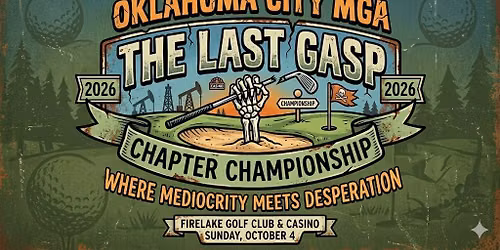 \u26f3 OKC MGA: THE LAST GASP 2026 \u26f3
