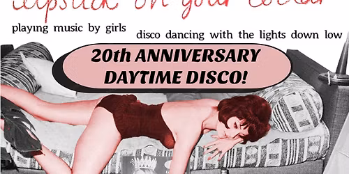Lipstick On Your Collar - 20th Anniversary Daytime Disco!