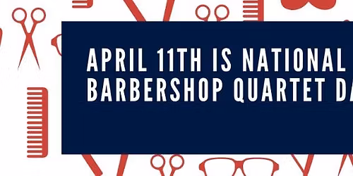 National Barbershop Quartet Day Celebration