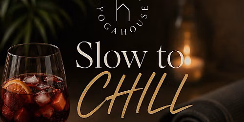 Slow to CHILL: Uncorked