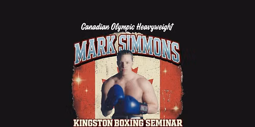 KINGSTON BOXING SEMINAR with Canadian Olympic Heavyweight MARK SIMMONS