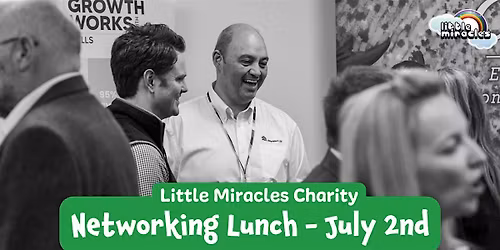 Little Miracles Networking Lunch - Jul 2