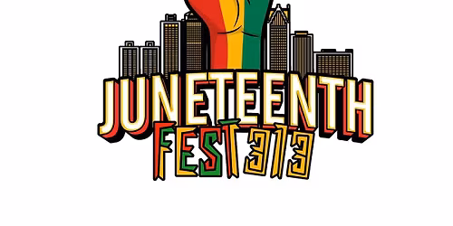 JUNETEENTH FEST 313: A Celebration of Culture