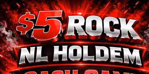 $5 Rock NL Holdem Cash Game Friday