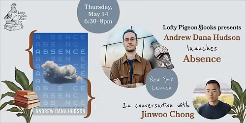 Andrew Dana Hudson launches "Absence," in conversation with Jinwoo Chong