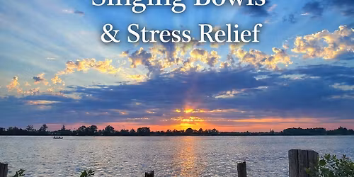 Sunsets, Singing Bowls & Stress Relief @ Creve Coure Lake Park (Family Friendly)