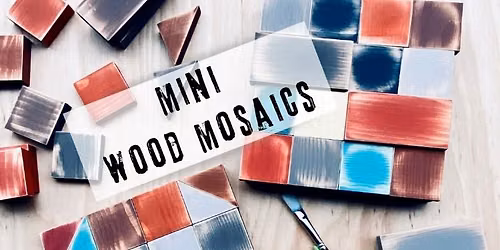 Mini Wood Mosaic Workshop at Bench 
