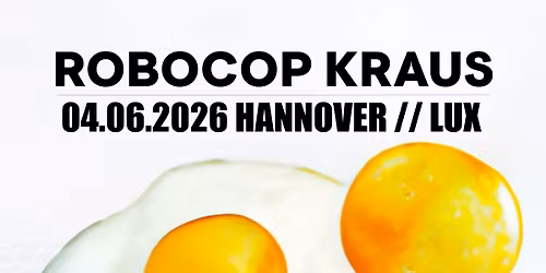 Robocop Kraus \u2022 Hannover \u2022 Lux