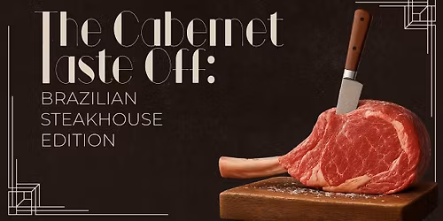 The Cabernet Taste Off: Brazilian Steakhouse Edition | M Grill - Jan 25th