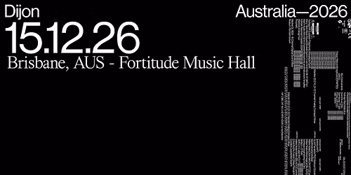 DIJON | BRISBANE | FORTITUDE MUSIC HALL