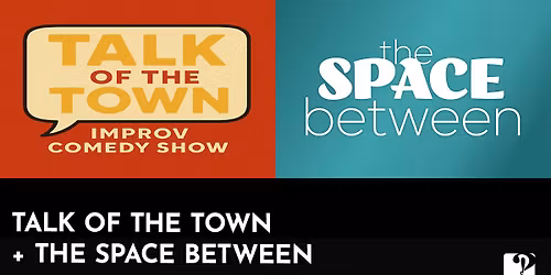 Talk of the Town + The Space Between