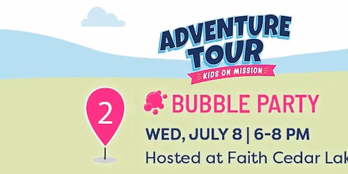 Adventure Tour Stop 2: Bubble Party