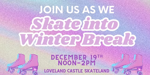 CMH Skate into Winter Break Event