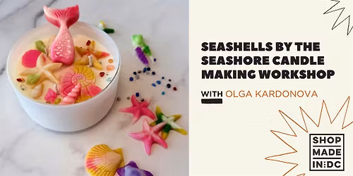 Seashells by the Seashore Candle Making Workshop with Olga Kardonova