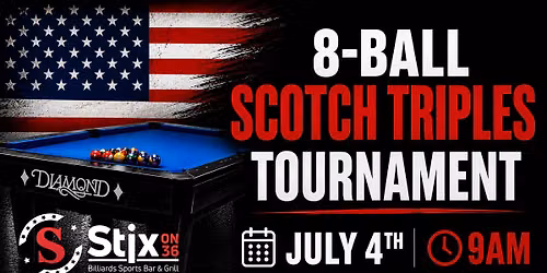 4th of July Weekend! Stix Scotch Triples 8-Ball Tournament Max 17