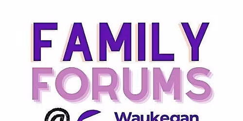 Waukegan to College Family Forum 2026