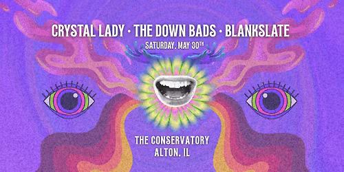 Crystal Lady, The Down Bads, and Blankslate at The Conservatory