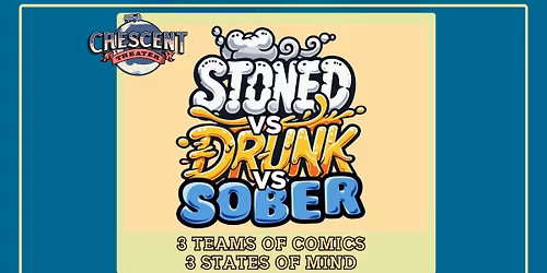 STONED vs DRUNK vs SOBER Live at Crescent Theater