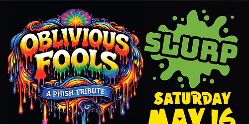 OBLIVIOUS FOOLS A-  Phish Tribute with Slurp - Saturday, May 16 @ The Met!