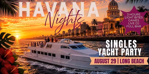 Havana Nights Singles Yacht Party!