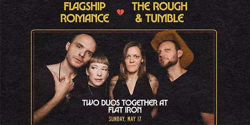 THE ROUGH & TUMBLE + FLAGSHIP ROMANCE